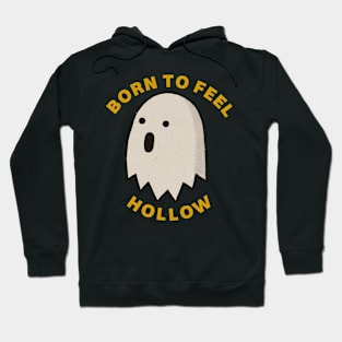 BORN TO FEEL HOLLOW Hoodie